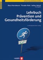 Lehrbuch Prävention und Gesundheitsförderung - Hurrelmann, Klaus / Klotz, Theodor / Haisch, Jochen (Hgg.)