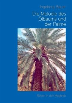 Die Melodie des Ölbaums und der Palme - Bauer, Ingeborg
