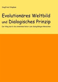 Evolutionäres Weltbild und Dialogisches Prinzip - Stephan, Siegfried