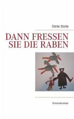 Dann fressen sie die Raben - Stolle, Dörte