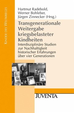 Transgenerationale Weitergabe kriegsbelasteter Kindheiten - Radebold, Hartmut / Bohleber, Werner / Zinnecker, Jürgen (Hgg.)
