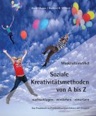 Soziale Kreativitätsmethoden von A bis Z nachschlagen, verstehen, einsetzen