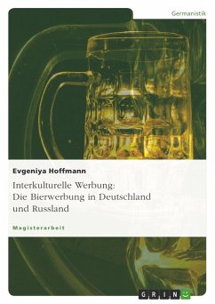 Interkulturelle Werbung: Die Bierwerbung in Deutschland und Russland