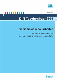 DIN-Taschenbuch ; 464: Verkehrswegebauarbeiten. Hydraulische Bindemittel und vowiegend mineralische Baustoffe. Normen - DIN DEUTSCHES INSTITUT FÜR NORMUNG E.V. (ed)