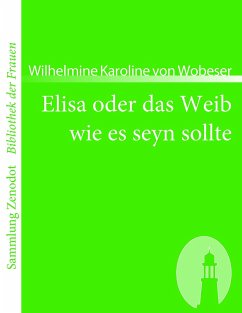 Elisa oder das Weib wie es seyn sollte - Wobeser, Wilhelmine Karoline von