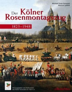1823-1948 / Der Kölner Rosenmontagszug - Euler-Schmidt, Michael; Leifeld, Marcus