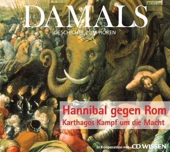 Hannibal gegen Rom. Karthagos Kampf um die Macht Hannibal gegen Rom. Karthagos Kampf um die Macht