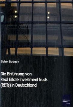 Die Einführung von Real Estate Investment Trusts (REITs) in Deutschland - Dudacy, Stephan