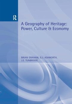 A Geography of Heritage - Graham, Professor Brian; Ashworth, Greg; Tunbridge, John