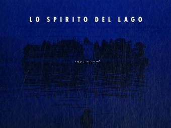 Lo Spirito del Lago 1997-2006 Lo Spirito del Lago 1997-2006