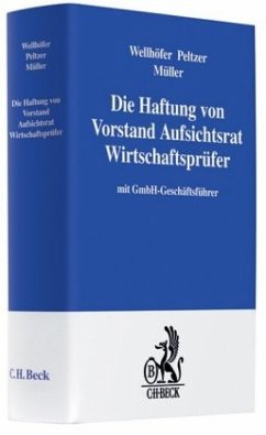 Die Haftung von Vorstand Aufsichtsrat Wirtschaftsprüfer - Wellhöfer, Werner / Peltzer, Martin / Müller, Welf