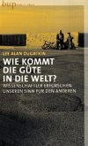 Wie kommt die Güte in die Welt?