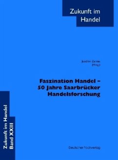 Faszination Handel - 50 Jahre Saarbrücker Handelsforschung - Zentes, Joachim