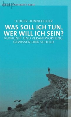 Was soll ich tun, wer will ich sein? - Honnefelder, Ludger