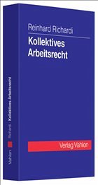 Kollektives Arbeitsrecht - Richardi, Reinhard