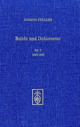 1890-1891 / Johann Strauß (Sohn), Leben und Werk in Briefen und Dokumenten Bd.5