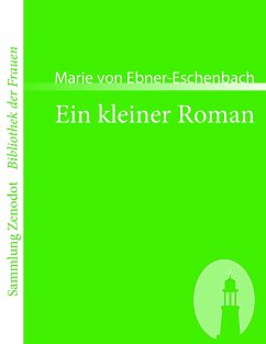 Ein kleiner Roman - Ebner-Eschenbach, Marie von
