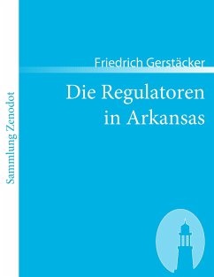 Die Regulatoren in Arkansas - Gerstäcker, Friedrich