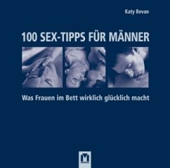 100 Sex-Tipps für Männer - Bevan, Katy