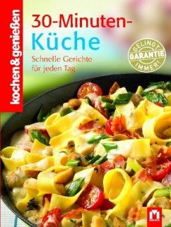 30-Minuten-Küche / kochen & genießen