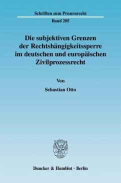 Die subjektiven Grenzen der Rechtshängigkeitssperre im deutschen und europäischen Zivilprozessrecht. Cover Die subjektiven Grenzen der Rechtshängigkeitssperre im deutschen und europäischen Zivilprozessrecht.