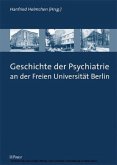 Geschichte der Psychiatrie an der Freien Universität Berlin Geschichte der Psychiatrie an der Freien Universität Berlin