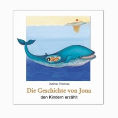 Die Geschichte von Jona den Kindern erzählt - Thönnes, Dietmar