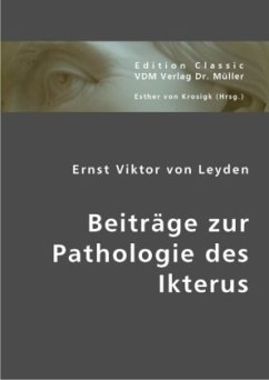 Beiträge zur Pathologie des Ikterus - Leyden, Ernst von