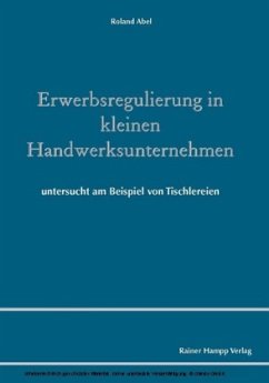 Erwerbsregulierung in kleinen Handwerksunternehmen - Abel, Roland