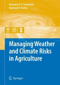 Managing Weather and Climate Risks in Agriculture - Sivakumar, Mannava V.K. / Motha, Raymond P. (eds.)