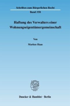 Haftung des Verwalters einer Wohnungseigentümergemeinschaft. - Haas, Markus