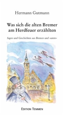 Was sich die Bremer am Herdfeuer erzählten - Gutmann, Hermann