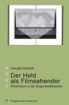 Der Held als Filmsehender - Schmitt, Claudia