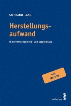 Herstellungsaufwand in der Unternehmens- und Steuerbilanz Cover Herstellungsaufwand in der Unternehmens- und Steuerbilanz