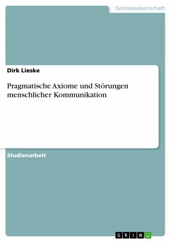 Pragmatische Axiome und Störungen menschlicher Kommunikation - Lieske, Dirk
