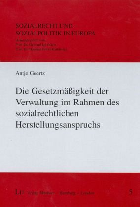 Die Gesetzmäßigkeit der Verwaltung im Rahmen des sozialrechtlichen Herstellungsanspruchs Die Gesetzmäßigkeit der Verwaltung im Rahmen des sozialrechtlichen Herstellungsanspruchs