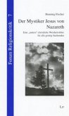 Der Mystiker Jesus von Nazareth Der Mystiker Jesus von Nazareth