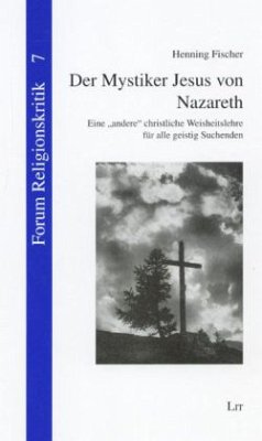 Der Mystiker Jesus von Nazareth - Fischer, Henning