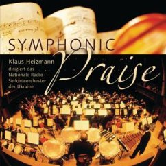 Symphonic Praise - Klaus Heizmann / Nationale Radio-Sinfonieorchester der Ukraine