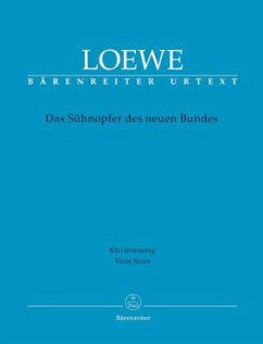 Das Sühnopfer des neuen Bundes, Oratorium, Klavierauszug - Loewe, Carl