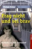 Frag nicht und sei brav