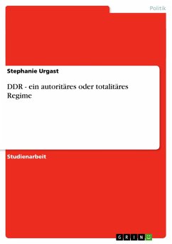 DDR - ein autoritäres oder totalitäres Regime - Urgast, Stephanie