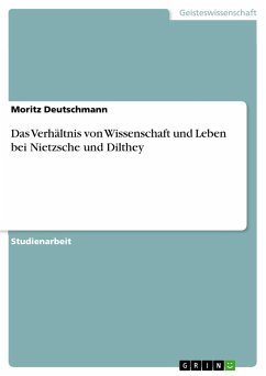 Das Verhältnis von Wissenschaft und Leben bei Nietzsche und Dilthey - Deutschmann, Moritz