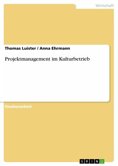 Projektmanagement im Kulturbetrieb - Ehrmann, Anna; Luister, Thomas