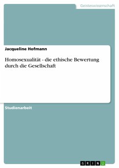 Homosexualität - die ethische Bewertung durch die Gesellschaft - Hofmann, Jacqueline