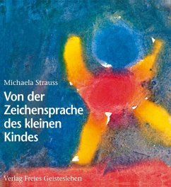 Von der Zeichensprache des kleinen Kindes - Strauss, Michaela