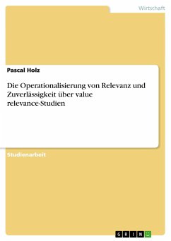 Die Operationalisierung von Relevanz und Zuverlässigkeit über value relevance-Studien - Holz, Pascal