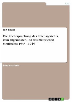 Die Rechtsprechung des Reichsgerichts zum allgemeinen Teil des materiellen Strafrechts 1933 - 1945 - Savas, Jan