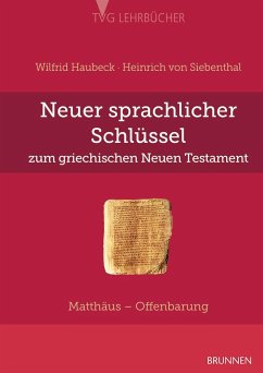 Neuer sprachlicher Schlüssel zum griechischen Neuen Testament - Haubeck, Wilfrid;Siebenthal, Heinrich von