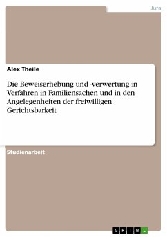 Die Beweiserhebung und -verwertung in Verfahren in Familiensachen und in den Angelegenheiten der freiwilligen Gerichtsbarkeit - Theile, Alex